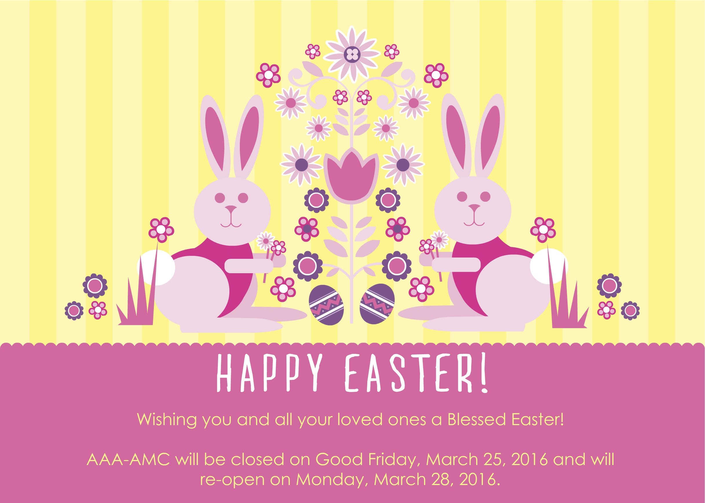 Happy Easter AAA AMC will be closed Good Friday and re