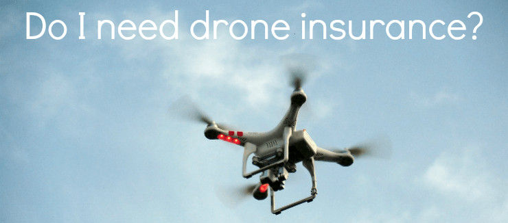 Do I Need Drone Insurance for my UAV Business