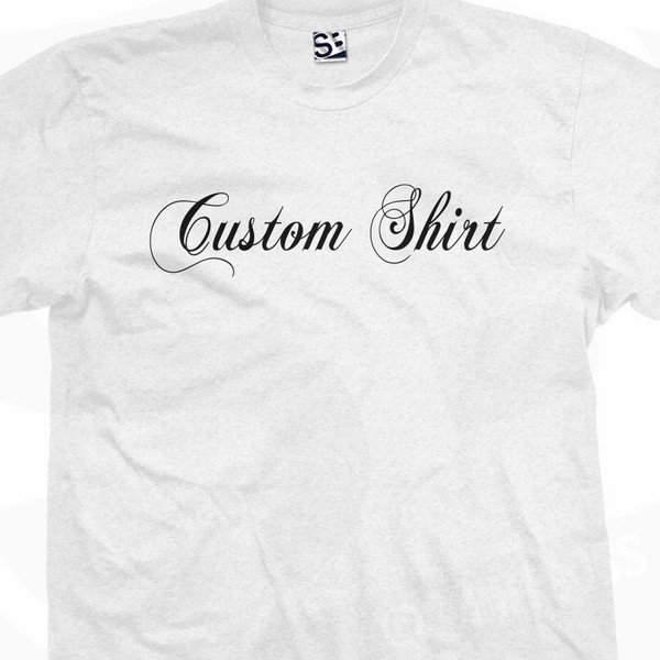 Custom Fancy Script Font T Shirt