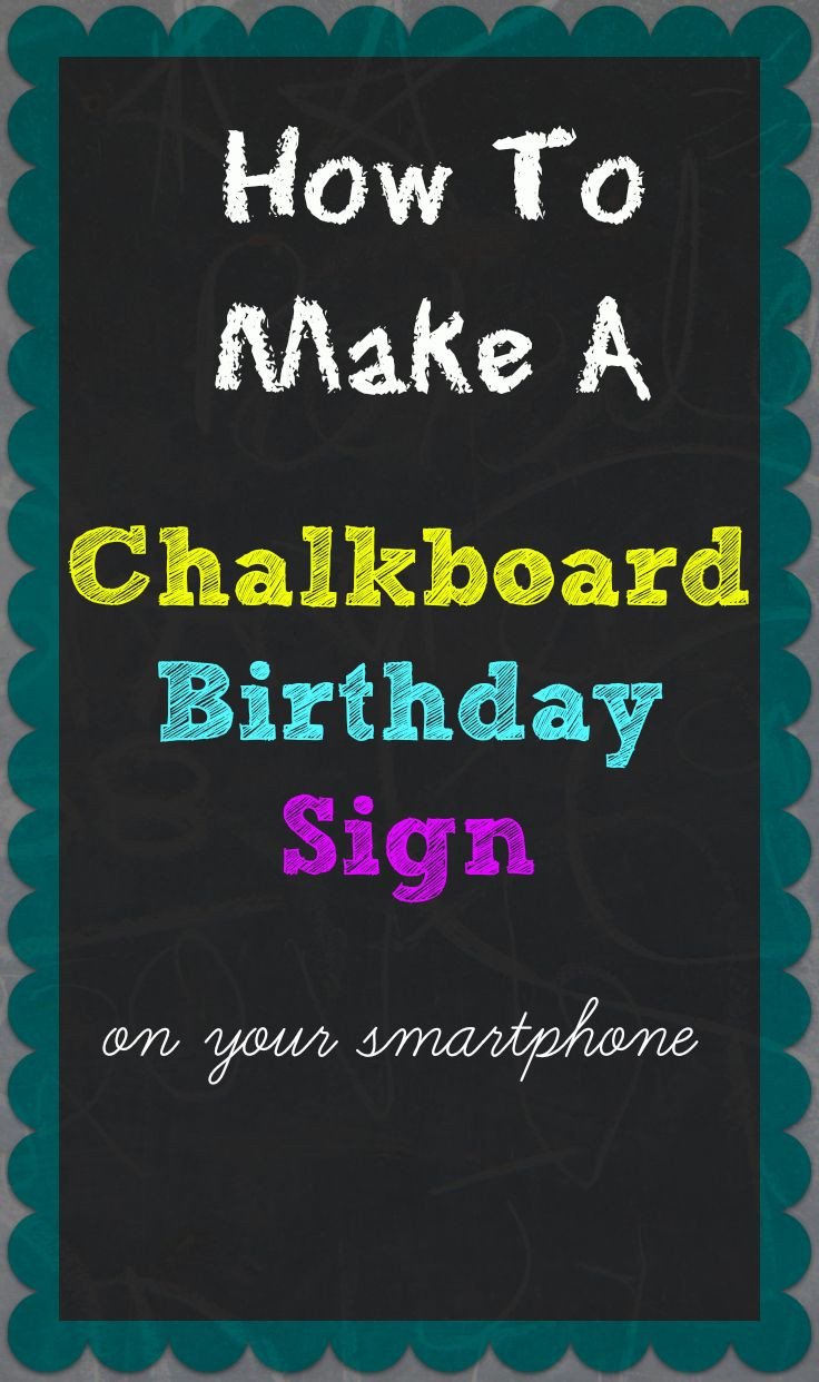How To Make A Chalkboard Birthday Sign Your Smartphone