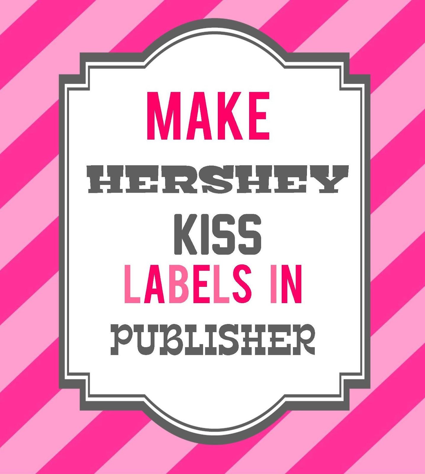 How To Make Hershey Kiss Labels in Publisher