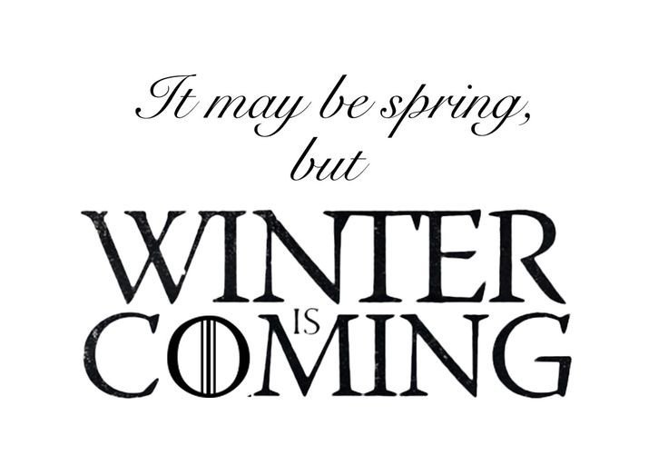 It may be spring but Winter is ing Game of Thrones